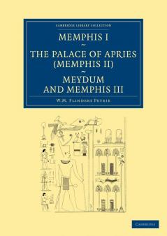 Memphis I the Palace of Apries (Memphis II) Meydum and Memphis III