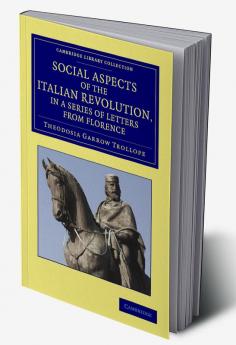 Social Aspects of the Italian Revolution in a Series of Letters from             Florence