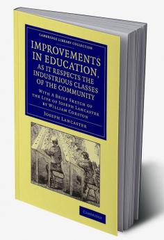 Improvements in Education as It Respects the Industrious Classes of the Community