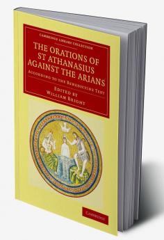 The Orations of St Athanasius Against the Arians