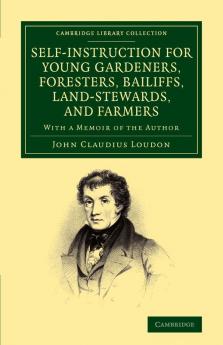Self-Instruction for Young Gardeners Foresters Bailiffs Land-Stewards and Farmers