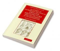 An  Attempt to Discriminate the Styles of English Architecture from the Conquest to the Reformation