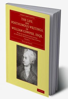 The Life and Posthumous Writings of William Cowper Esqr.