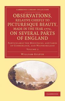 Observations Relative Chiefly to Picturesque Beauty Made in the Year 1772 on Several Parts of England