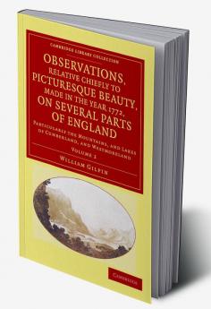 Observations Relative Chiefly to Picturesque Beauty Made in the Year 1772 on Several Parts of England