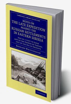 Notes on the Late Expedition Against the Russian Settlements in Eastern Siberia