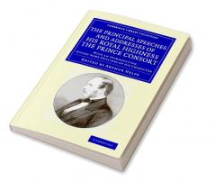 The Principal Speeches and Addresses of His Royal Highness the Prince Consort