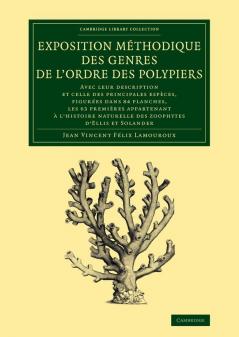 Exposition Methodique Des Genres de L'Ordre Des Polypiers