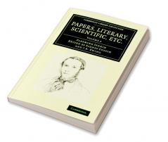 Papers Literary Scientific Etc.