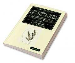 The Fossil Flora of Great Britain