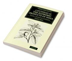 A Dictionary of the Economic Products of India