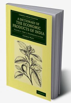 A Dictionary of the Economic Products of India