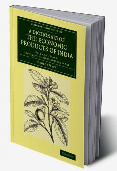 A Dictionary of the Economic Products of India