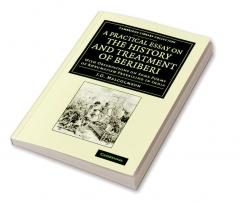 A Practical Essay on the History and Treatment of Beriberi