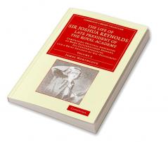 The Life of Sir Joshua Reynolds LL.D. F.R.S. F.S.A. Etc. Late President of the Royal Academy