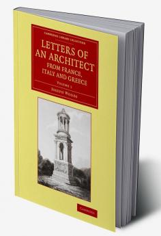 Letters of an Architect from France Italy and Greece