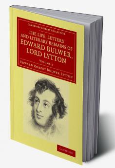 The Life Letters and Literary Remains of Edward Bulwer Lord Lytton