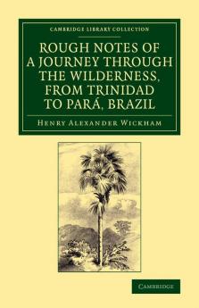Rough Notes of a Journey Through the Wilderness from Trinidad to Para Brazil