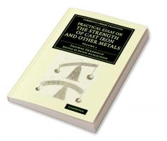 Practical Essay on the Strength of Cast Iron and Other Metals