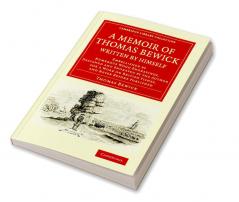 A   Memoir of Thomas Bewick Written by Himself