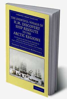 The Eventful Voyage of H.M. Discovery Ship Resolute to the Arctic Regions