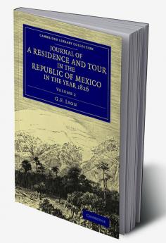 Journal of a Residence and Tour in the Republic of Mexico in the Year 1826