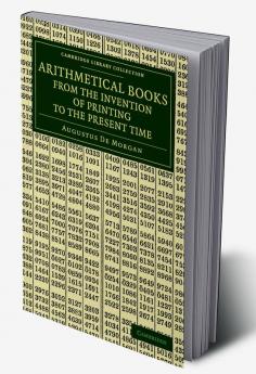 Arithmetical Books from the Invention of Printing to the Present Time