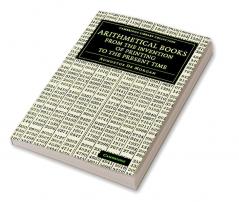 Arithmetical Books from the Invention of Printing to the Present Time