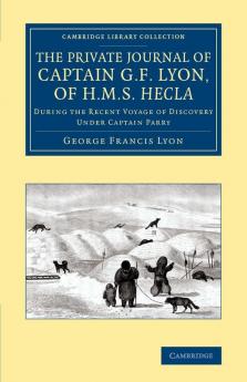 The Private Journal of Captain G. F. Lyon of HMS Hecla