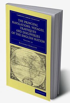 The Principal Navigations Voyages Traffiques and Discoveries of the English Nation