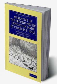 Narrative of the Second Arctic Expedition Made by Charles F. Hall