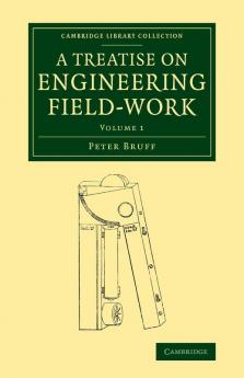 A   Treatise on Engineering Field-Work