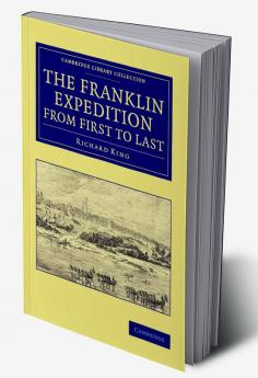 The Franklin Expedition from First to Last