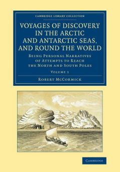 Voyages of Discovery in the Arctic and Antarctic Seas and Round the World