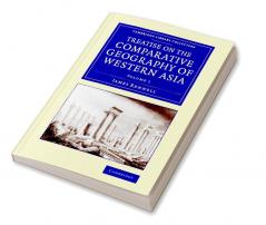 Treatise on the Comparative Geography of Western Asia - Volume             1