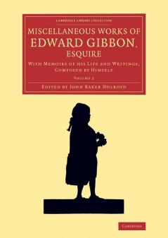 Miscellaneous Works of Edward Gibbon Esquire