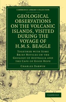 Geological Observations on the Volcanic Islands Visited During the             Voyage of H.M.S. Beagle