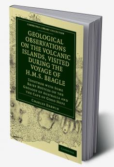 Geological Observations on the Volcanic Islands Visited During the             Voyage of H.M.S. Beagle