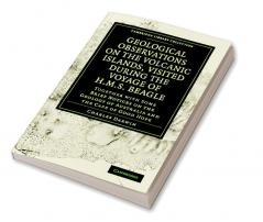 Geological Observations on the Volcanic Islands Visited During the             Voyage of H.M.S. Beagle