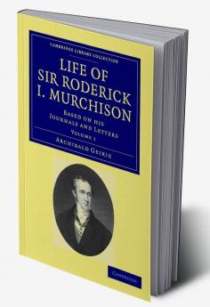 Life of Sir Roderick I. Murchison - Volume 1