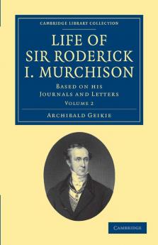 Life of Sir Roderick I. Murchison - Volume 2