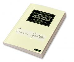 The Life Letters and Labours of Francis Galton