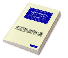 Biographical Account of James Hutton M.D. F.R.S.             Ed.