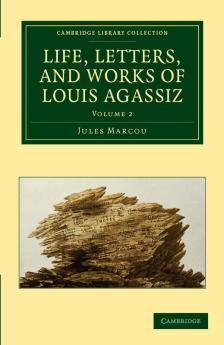 Life Letters and Works of Louis Agassiz - Volume             2