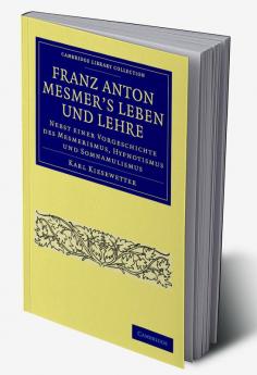 Franz Anton Mesmer's Leben und Lehre