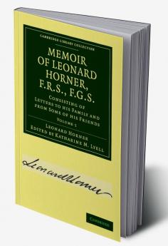 Memoir of Leonard Horner F.R.S. F.G.S. - Volume             1