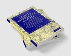 Travels in Chile and La Plata - Volume 2