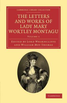 The Letters and Works of Lady Mary Wortley Montagu - Volume 1