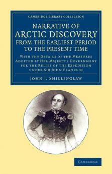 A Narrative of Arctic Discovery from the Earliest Period to the Present Time