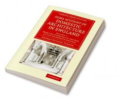 Some Account of Domestic Architecture in England